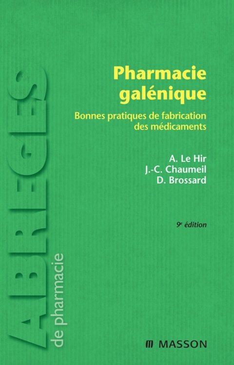 Pharmacie galénique -  Alain Le Hir,  Jean-Claude Chaumeil,  Denis Brossard