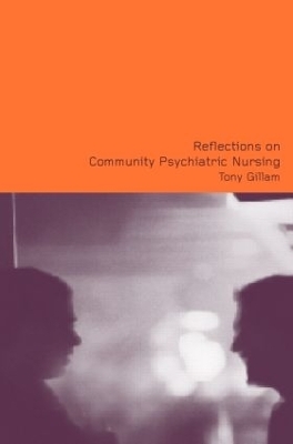 Reflections on Community Psychiatric Nursing - Tony Gillam