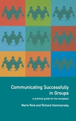 Communicating Successfully in Groups - Richard Hammersley, Marie Reid