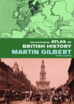 The Routledge Atlas of British History - Martin Gilbert