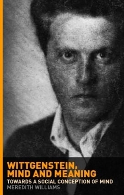 Wittgenstein, Mind and Meaning - Meredith Williams