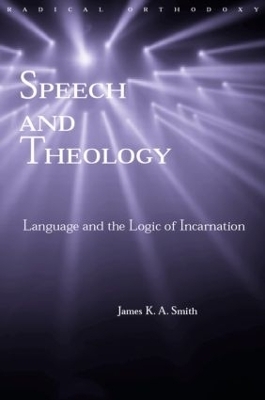 Speech and Theology - James K.A. Smith