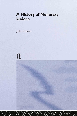 A History of Monetary Unions - John F Chown