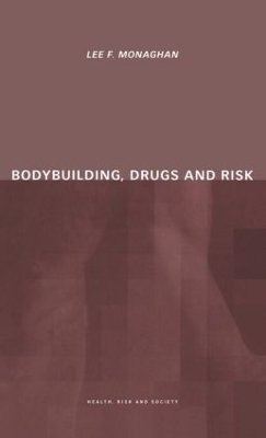 Bodybuilding, Drugs and Risk - Lee Monaghan