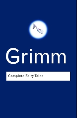 Complete Fairy Tales - Jacob Grimm, Wilhelm Grimm