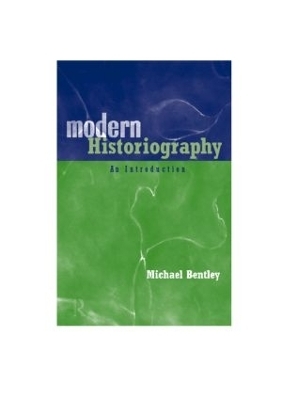 Modern Historiography - Michael Bentley