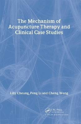 Mechanism of Acupuncture Therapy and Clinical Case Studies - Lily Cheung, Peng Li, Cheng Wong