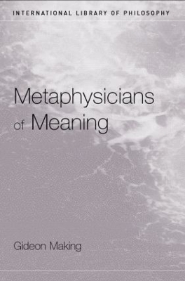 Metaphysicians of Meaning - Gideon Makin