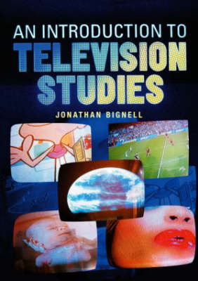 An Introduction to Television Studies - Jonathan Bignell