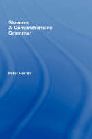 Slovene: A Comprehensive Grammar - Peter Herrity