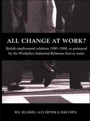 All Change at Work? - Alex Bryson, John Forth, Neil Millward