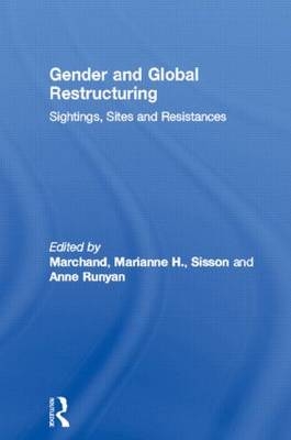 Gender and Global Restructuring - Marianne H. Marchand, Anne Sisson Runyan