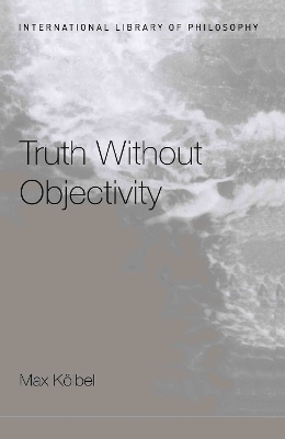 Truth Without Objectivity - Max Kölbel