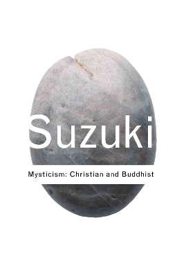 Mysticism: Christian and Buddhist - D.T. Suzuki