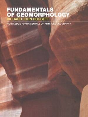 Fundamentals of Geomorphology - Richard John Huggett