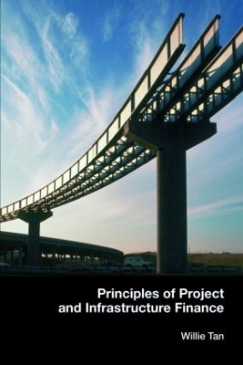 Principles of Project and Infrastructure Finance - Willie Tan