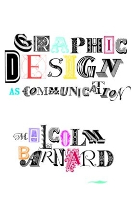 Graphic Design as Communication - Malcolm Barnard