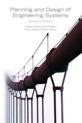 Planning and Design of Engineering Systems, Second Edition - Graeme Dandy, David Walker, Trevor Daniell, Robert Warner