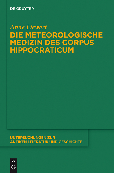 Die meteorologische Medizin des Corpus Hippocraticum - Anne Liewert