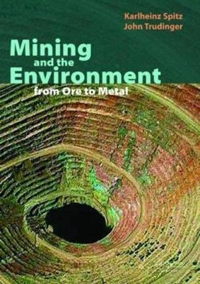 Mining and the Environment - Karlheinz Spitz, John Trudinger