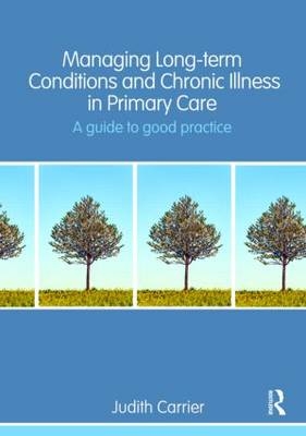 Managing Long-term Conditions and Chronic Illness in Primary Care - Judith Carrier