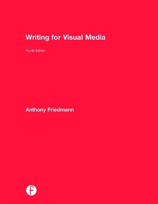 Writing for Visual Media - Anthony Friedmann