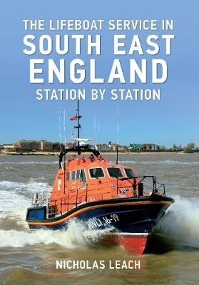 The Lifeboat Service in South East England - Nicholas Leach