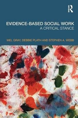 Evidence-based Social Work - Mel Gray, Debbie Plath, Stephen Webb