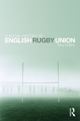 A Social History of English Rugby Union - Tony Collins