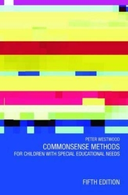 Commonsense Methods for Children with Special Educational Needs - Peter Westwood