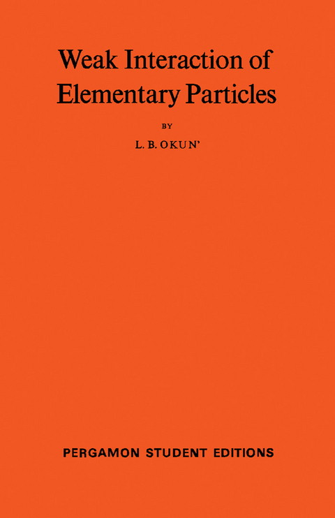 Weak Interaction of Elementary Particles -  L. B. Okun'