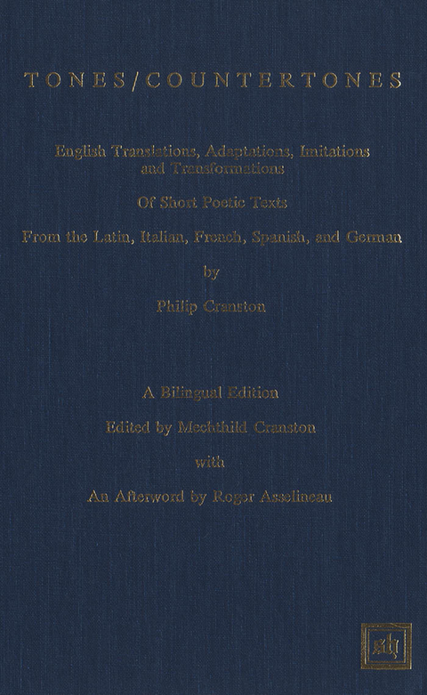 Tones/Countertones: English Translations, Adaptations, Imitations and Transformations of Short Poetic Texts from the Latin, Italian, French, Spanish, and German. A Bilingual Edition -  Philip Cranston