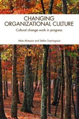 Changing Organizational Culture - Mats Alvesson, Stefan Sveningsson