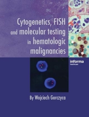 Cytogenetics, FISH and Molecular Testing in Hematologic Malignancies - 