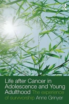 Life After Cancer in Adolescence and Young Adulthood - Anne Grinyer