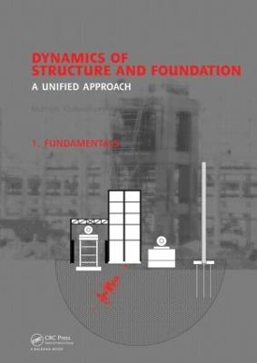 Dynamics of Structure and Foundation -  A Unified Approach - Indrajit Chowdhury, Shambhu P. Dasgupta