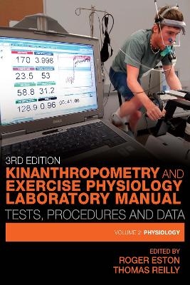 Kinanthropometry and Exercise Physiology Laboratory Manual: Tests, Procedures and Data - Roger Eston, Thomas Reilly