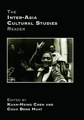 The Inter-Asia Cultural Studies Reader - Kuan-Hsing Chen, Beng Huat Chua