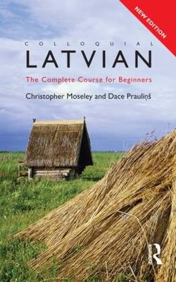 Colloquial Latvian - Dace Prauliņš, Christopher Moseley