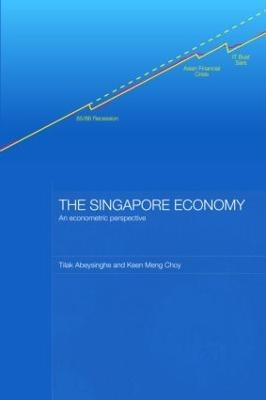 The Singapore Economy - Tilak Abeysinghe, Keen Meng Choy