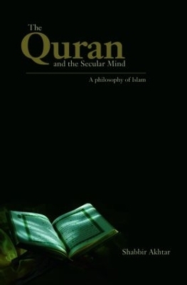 The Quran and the Secular Mind - Shabbir Akhtar