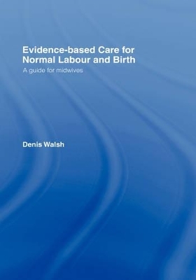 Evidence-based Care for Normal Labour and Birth - Denis Walsh