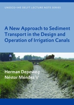 A New Approach to Sediment Transport in the Design and Operation of Irrigation Canals - Herman Depeweg, Néstor Méndez V