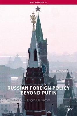 Russian Foreign Policy Beyond Putin - Eugene B. Rumer