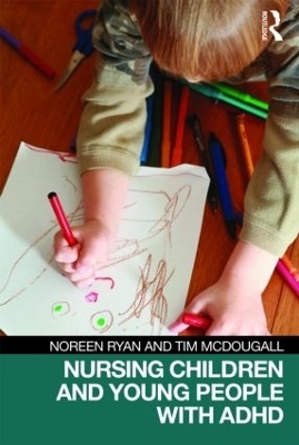 Nursing Children and Young People with ADHD - Noreen Ryan, Tim McDougall