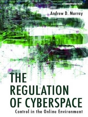 The Regulation of Cyberspace - Andrew Murray