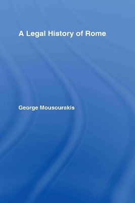 A Legal History of Rome - George Mousourakis