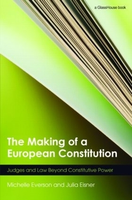 The Making of a European Constitution - Michelle Everson, Julia Eisner