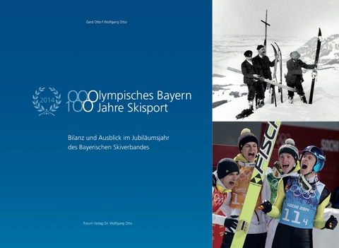 Olympisches Bayern. 100 Jahre Skisport - Gerd Otto, Wolfgang Otto