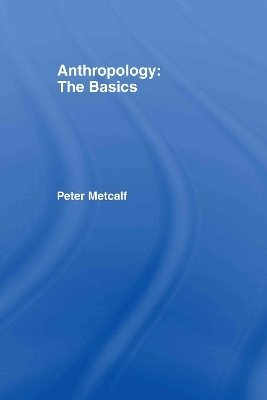 Anthropology: The Basics - Peter Metcalf